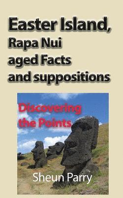 Sheun Parry - Easter Island, Rapa Nui aged Facts and suppositions, Häftad