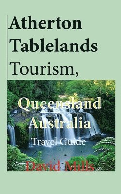 David Mills - Atherton Tablelands Tourism, Queensland Australia, Häftad