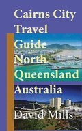 Cairns City Travel Guide, North Queensland Australia