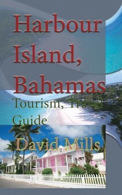 David Mills - Harbour Island, Bahamas, Häftad
