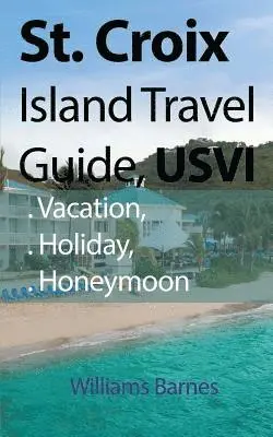 Williams Barnes - St. Croix Island Travel Guide, USVI, Häftad. Tillgänglighet: Lägg i varukorg