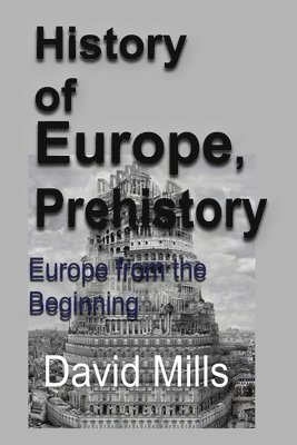 David Mills - History of Europe, Prehistory, Häftad