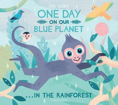 Ella Bailey - One Day On Our Blue Planet ...In the Rainforest, Häftad. Tillgänglighet: Tillfälligt slut