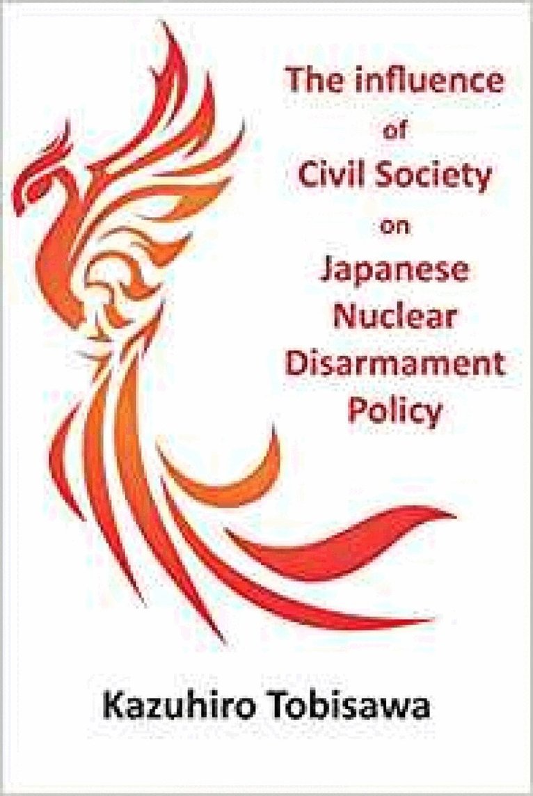 Kazuhiro Tobisawa - Influence of Civil Society on Japanese Nuclear Disarmament Policy, Häftad. Tillgänglighet: Lägg i varukorg