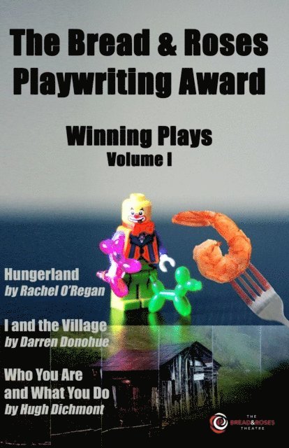 Hugh Dichmont, Darren Donohue, Rachel O'Regan - Bread & Roses Playwriting Award, E-bok