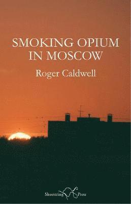 Roger Caldwell - Smoking Opium in Moscow, Häftad