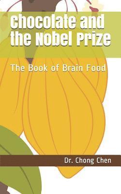 Chong Chen - Chocolate and the Nobel Prize: The Book of Brain Food, Häftad