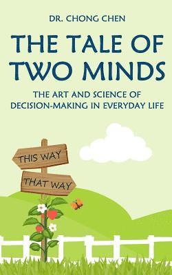 Chong Chen - The Tale of Two Minds: The Art and Science of Decision Making in Everyday Life, Häftad