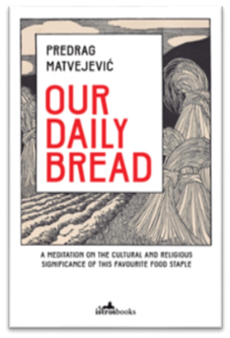 Predrag Matvejević - Our Daily Bread, Häftad