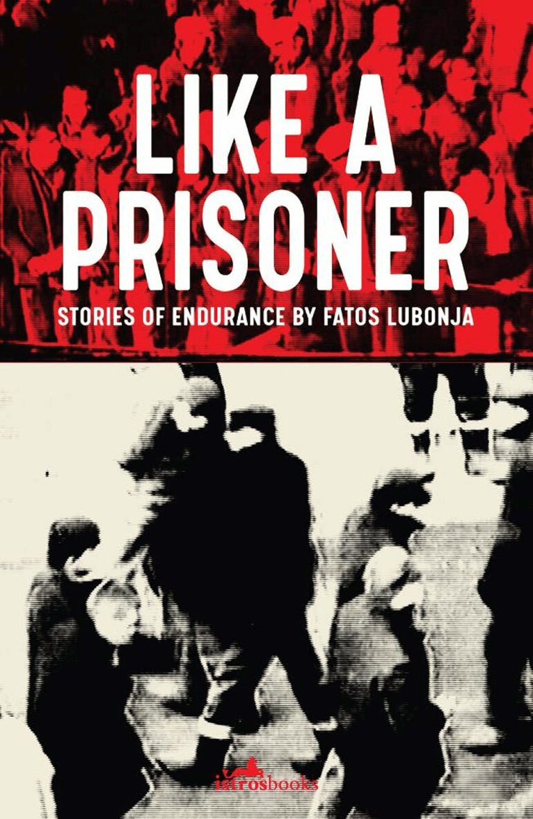 Fatos Lubonja - Like a Prisoner, Häftad