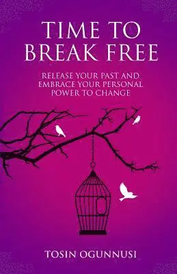 Tosin Ogunnusi - Time 2 Break Free: Release Your Past and Embrace Your Personal Power to Change, Häftad. Tillgänglighet: Lägg i varukorg