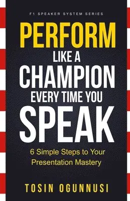 Tosin Ogunnusi - Perform Like A Champion Every Time You Speak: How To Have Outstanding Presentation Skills, Häftad. Tillgänglighet: Lägg i varukorg