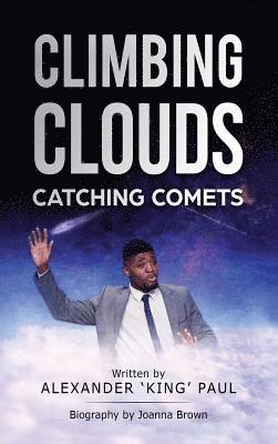 Alexander 'King' Paul, Joanna Brown - Climbing Clouds Catching Comets, Inbunden