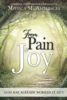Monica Ambersley - From Pain to Joy, Häftad. Tillgänglighet: Lägg i varukorg
