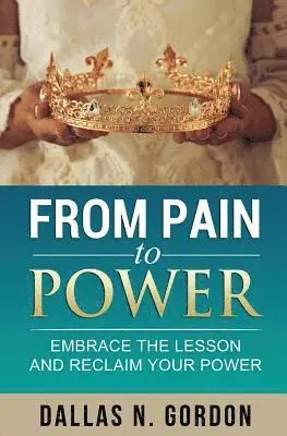 Dallas Gordon, Lee Calcea - From Pain to Power, Häftad. Tillgänglighet: Lägg i varukorg