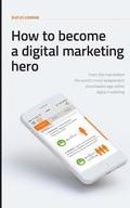 How To Become A Digital Marketing Hero