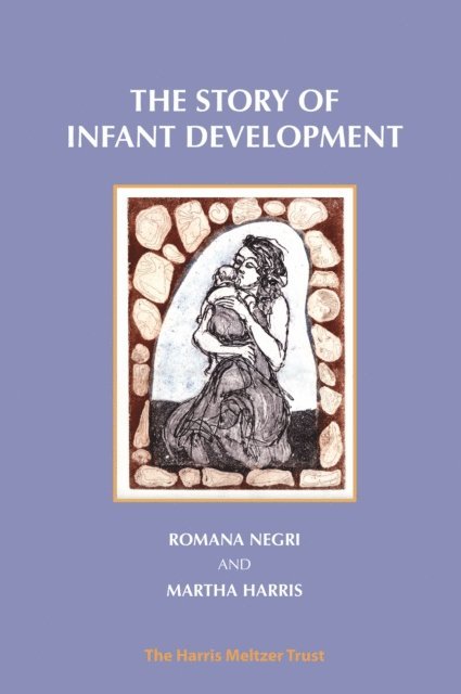 Martha Harris, Romana Negri - Story of Infant Development, E-bok. Tillgänglighet: Lägg i varukorg