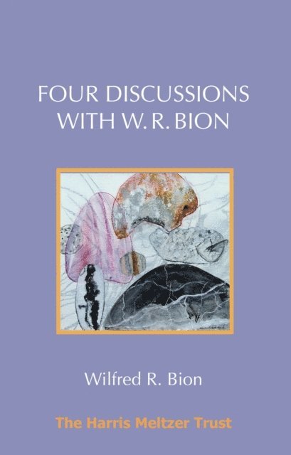 Wilfred R. Bion - Four Discussions with W. R. Bion, E-bok