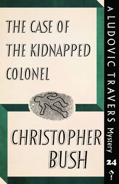 Christopher Bush - Case of the Kidnapped Colonel, E-bok