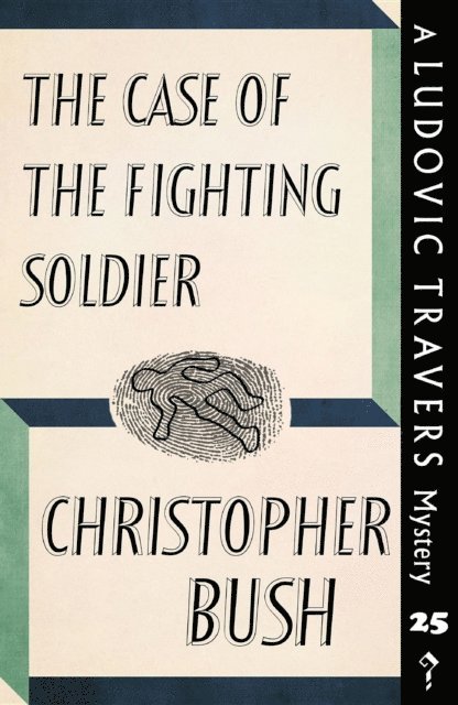 Christopher Bush - Case of the Fighting Soldier, E-bok