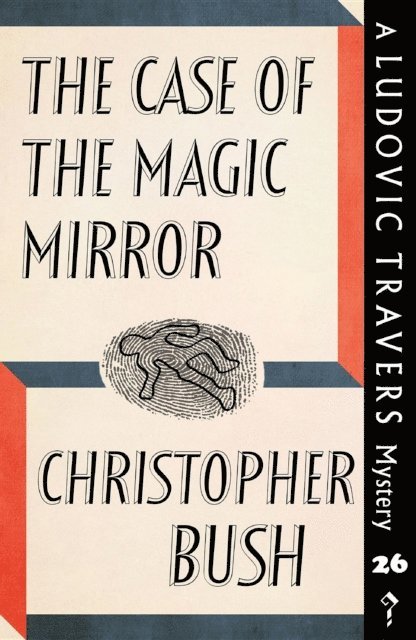 Christopher Bush - Case of the Magic Mirror, E-bok