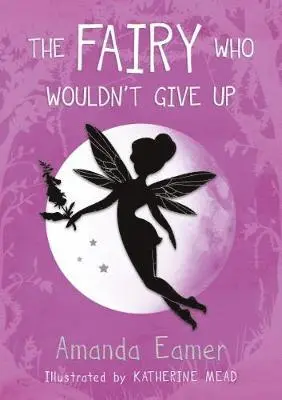 Amanda Eamer - The Fairy Who Wouldn't Give Up, Häftad. Tillgänglighet: Lägg i varukorg