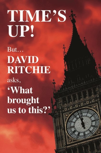 David Ritchie - Time's Up! But what brought us to this?, E-bok