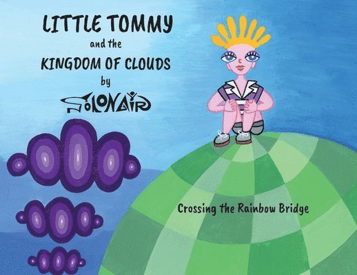 Nick Solonair - Little Tommy and the Kingdom of Clouds: Crossing the Rainbow Bridge, Häftad