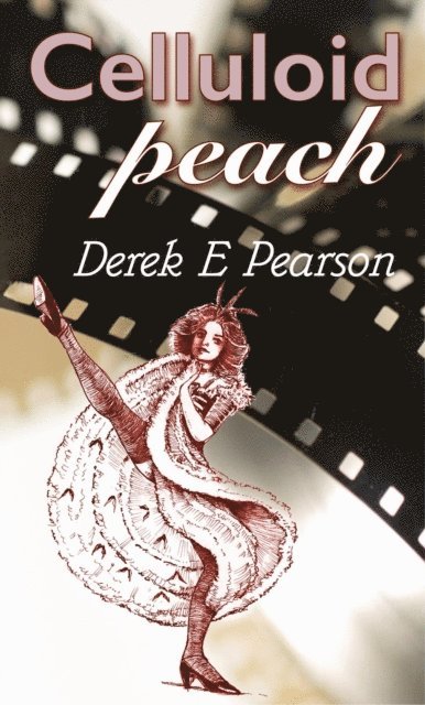 Derek E Pearson - Celluloid Peach, E-bok