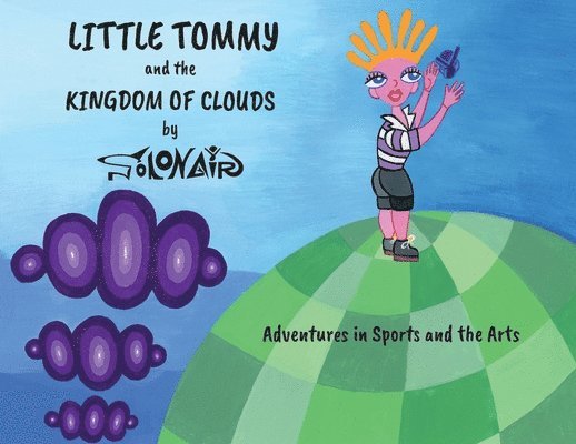 Nick Solonair - Little Tommy and the Kingdom of Clouds: Adventures in Sports and the Arts, Häftad