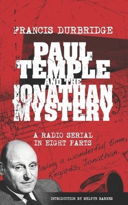 Francis Durbridge - Paul Temple and the Jonathan Mystery (Scripts of the eight part radio serial), Häftad