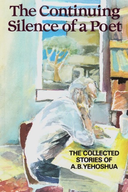 A.B. Yehoshua - Continuing Silence of a Poet, E-bok