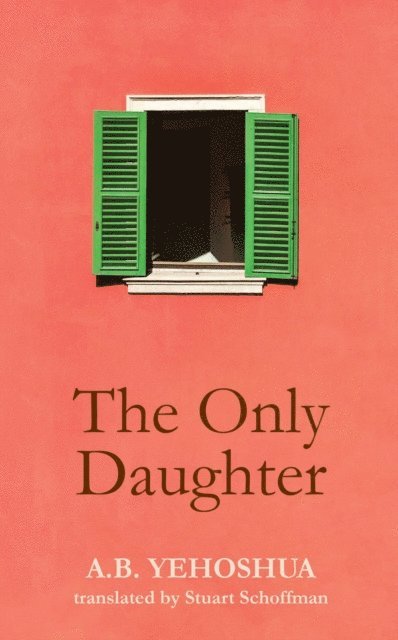 A.B. Yehoshua - Only Daughter, E-bok