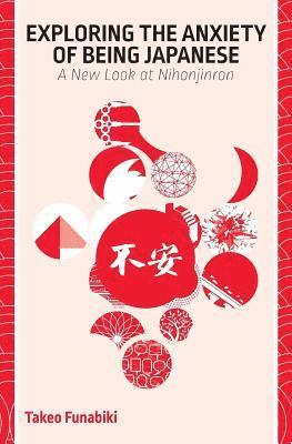 Takeo Funabiki - Exploring the Anxiety of Being Japanese, Häftad