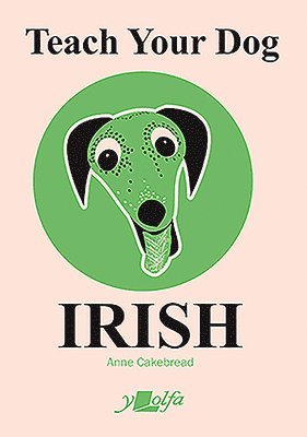 Anne Cakebread - Teach Your Dog Irish, Häftad. Tillgänglighet: Lägg i varukorg