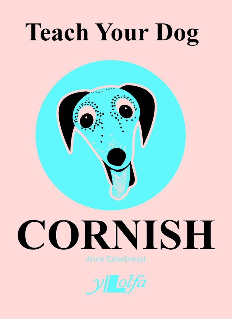Anne Cakebread - Teach Your Dog Cornish, Häftad