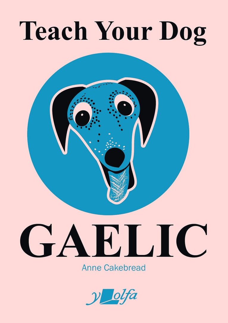 Anne Cakebread - Teach Your Dog Gaelic, Häftad