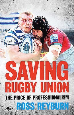 Ross Reyburn - Saving Rugby Union - The Price of Professionalism, Häftad