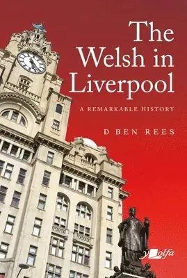 D. Ben Rees - Welsh in Liverpool, The - A Remarkable History, Häftad. Tillgänglighet: Lägg i varukorg
