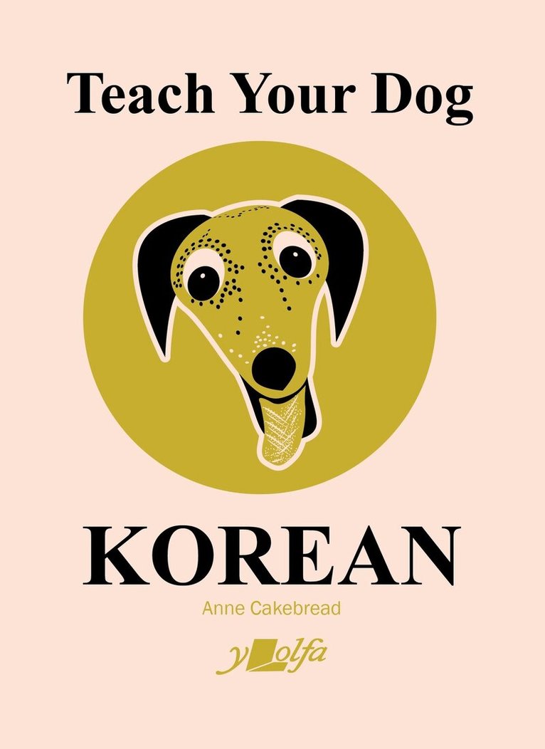 Anne Cakebread - Teach Your Dog Korean, Häftad