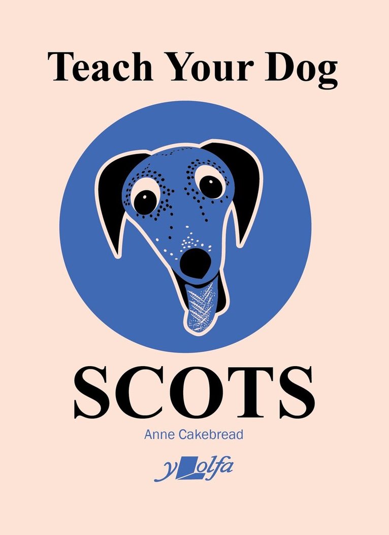 Anne Cakebread - Teach Your Dog Scots, Häftad