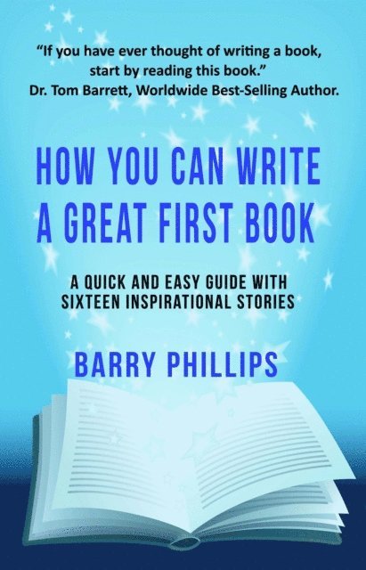 Barry Phillips - How You Can Write A Great First Book: Write Any Book On Any Subject, E-bok