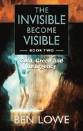 The Invisible Become Visible: Book Two