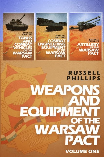 Russell Phillips - Weapons and Equipment of the Warsaw Pact: Volume One, E-bok