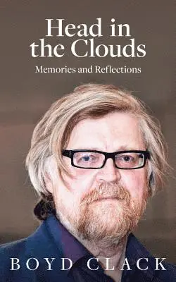 Boyd Clack - Head in the Clouds - Memories and Reflections, Inbunden. Tillgänglighet: Tillfälligt slut