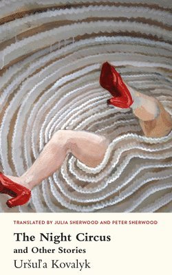 Night Circus and Other Stories av Ursula Kovalyk