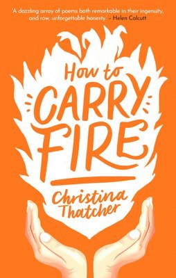 Christina Thatcher - How to Carry Fire, Häftad