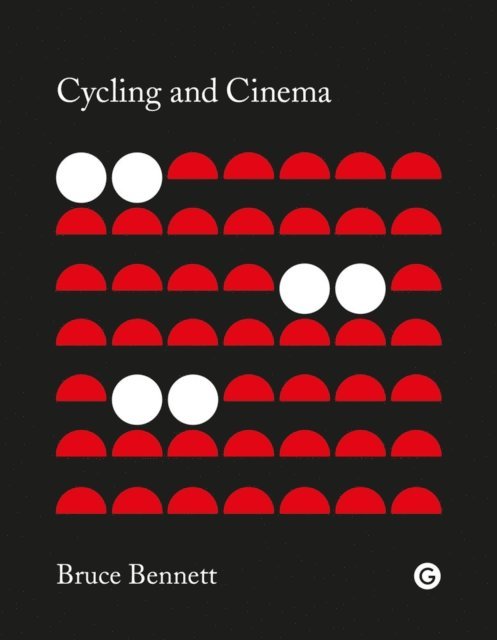 Bruce Bennett - Cycling and Cinema, E-bok