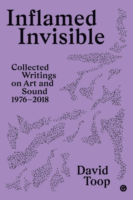 David Toop - Inflamed Invisible, E-bok