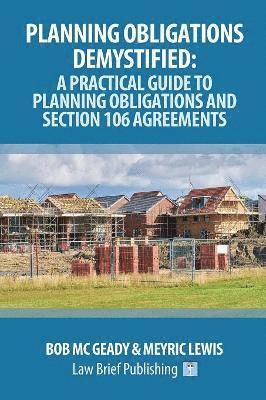Bob Mc Geady, Meyric Lewis - Planning Obligations Demystified: A Practical Guide to Planning Obligations and Section 106 Agreements, Häftad. Tillgänglighet: Lägg i varukorg
